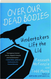 OVER OUR DEAD BODIES: Undertakers Lift the Lid
