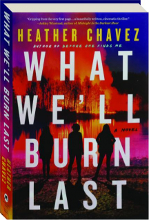 WHAT WE'LL BURN LAST