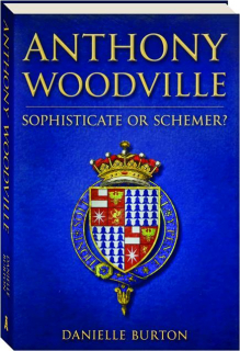ANTHONY WOODVILLE: Sophisticate or Schemer?