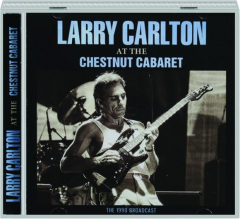 LARRY CARLTON: At the Chestnut Cabaret
