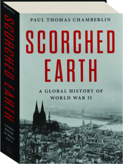 SCORCHED EARTH: A Global History of World War II