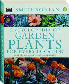 ENCYCLOPEDIA OF GARDEN PLANTS FOR EVERY LOCATION