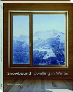 SNOWBOUND: Dwelling in Winter