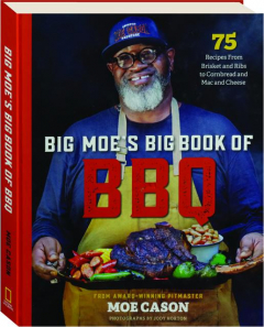 BIG MOE'S BIG BOOK OF BBQ: 75 Recipes from Brisket and Ribs to Cornbread and Mac and Cheese