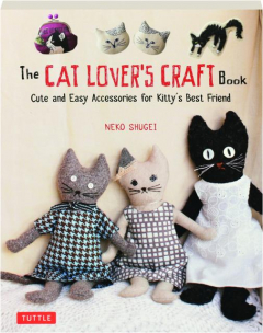 THE CAT LOVER'S CRAFT BOOK: Cute and Easy Accessories for Kitty's Best Friend