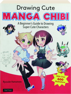 DRAWING CUTE MANGA CHIBI: A Beginner's Guide to Drawing Super Cute Characters
