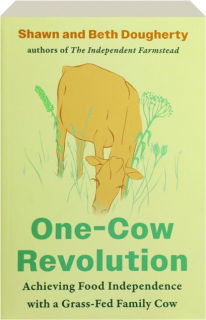 ONE-COW REVOLUTION: Achieving Food Independence with a Grass-Fed Family Cow