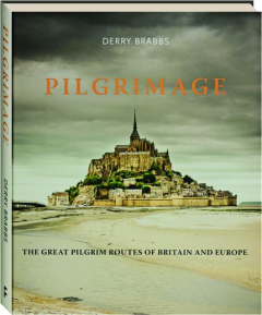 PILGRIMAGE: The Great Pilgrim Routes of Britain and Europe