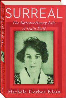 SURREAL: The Extraordinary Life of Gala Dali