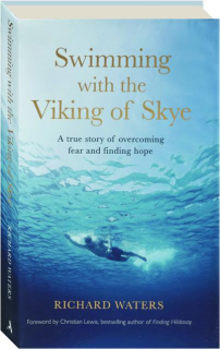 SWIMMING WITH THE VIKING OF SKYE: A True Story of Overcoming Fear and Finding Hope