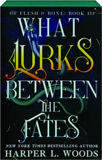 WHAT LURKS BETWEEN THE FATES