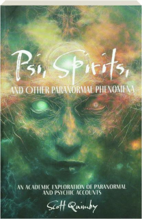 PSI, SPIRITS, AND OTHER PARANORMAL PHENOMENA