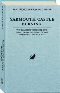 YARMOUTH CASTLE BURNING: The Deadliest Passenger Ship Disaster off the Coast of the United States Since 1934