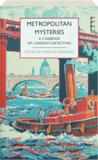 METROPOLITAN MYSTERIES: A Casebook of London's Detectives