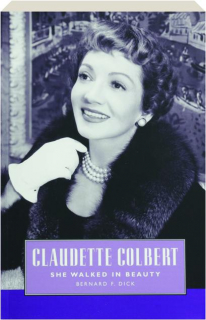 CLAUDETTE COLBERT: She Walked in Beauty