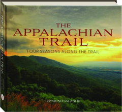THE APPALACHIAN TRAIL: Four Seasons Along the Trail