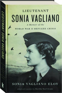 LIEUTENANT SONIA VAGLIANO: A Memoir of the World War II Refugee Crisis