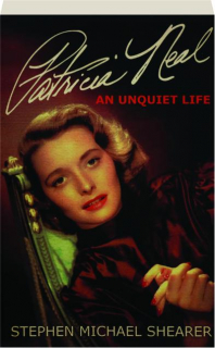 PATRICIA NEAL: An Unquiet Life