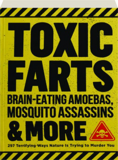 TOXIC FARTS: Brain-Eating Amoebas, Mosquito Assassins & More