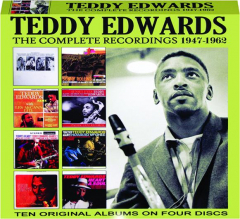 TEDDY EDWARDS: The Complete Recordings, 1947-1962