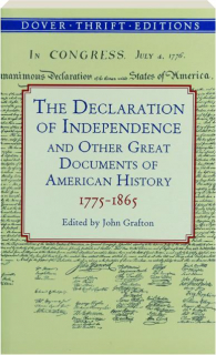 THE DECLARATION OF INDEPENDENCE AND OTHER GREAT DOCUMENTS OF AMERICAN HISTORY 1775-1865