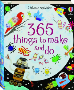 365 THINGS TO MAKE AND DO
