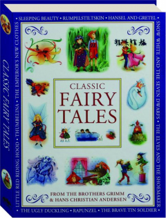 CLASSIC FAIRY TALES: From the Brother Grimm & Hans Christian Anderson
