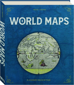 WORLD MAPS: A Journey Back in Time