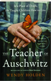 THE TEACHER OF AUSCHWITZ: In a Place of Death, He Taught Children How to Live