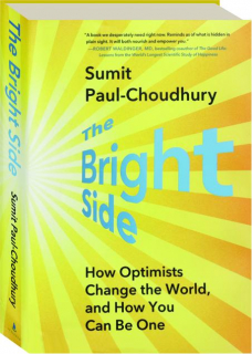 THE BRIGHT SIDE: How Optimists Change the World, and How You Can Be One