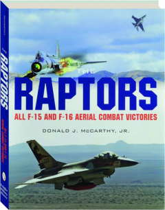 THE RAPTORS: All F-15 and F-16 Aerial Combat Victories