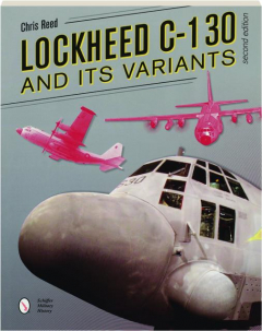 LOCKHEED C-130 AND ITS VARIANTS, SECOND EDITION REVISED