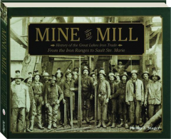 MINE TO MILL: History of the Great Lakes Iron Trade from the Iron Ranges to Sault Ste. Marie