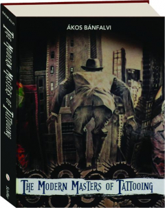 THE MODERN MASTERS OF TATTOOING