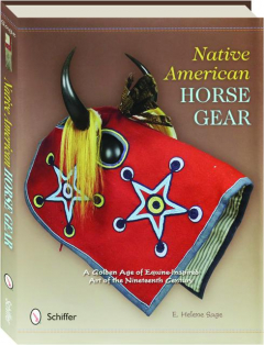 NATIVE AMERICAN HORSE GEAR: A Golden Age of Equine-Inspired Art of the Nineteenth Century