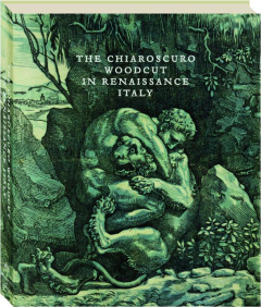 THE CHIAROSCURO WOODCUT IN RENAISSANCE ITALY