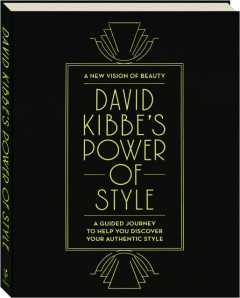 DAVID KIBBE'S POWER OF STYLE: A Guided Journey to Help You Discover Your Authentic Style