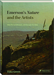 EMERSON'S NATURE AND THE ARTISTS: Idea as Landscape, Landscape as Idea