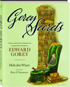 GOREY SECRETS: Artistic and Literary Inspirations Behind Divers Books by Edward Gorey