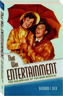 THAT WAS ENTERTAINMENT: The Golden Age of the MGM Musical