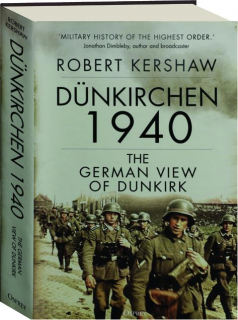 DUNKIRCHEN 1940: The German View of Dunkirk