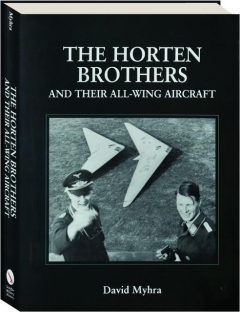 THE HORTEN BROTHERS AND THEIR ALL-WING AIRCRAFT