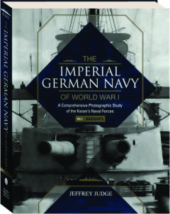 THE IMPERIAL GERMAN NAVY OF WORLD WAR I, VOL. 1: Warships