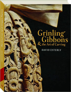 GRINLING GIBBONS & THE ART OF CARVING