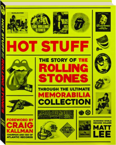 HOT STUFF: The Story of the Rolling Stones--Through the Ultimate Memorabilia Collection