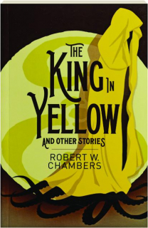 THE KING IN YELLOW AND OTHER STORIES