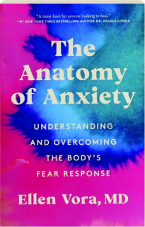 THE ANATOMY OF ANXIETY: Understanding and Overcoming the Body's Fear Response