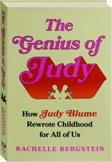 THE GENIUS OF JUDY: How Judy Blume Rewrote Childhood for All of Us