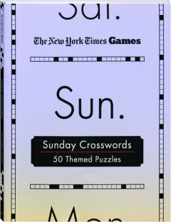 <I>THE NEW YORK TIMES</I> GAMES SUNDAY CROSSWORDS: 50 Themed Puzzles