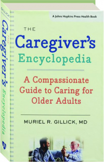 THE CAREGIVER'S ENCYCLOPEDIA: A Compassionate Guide to Caring for Older Adults